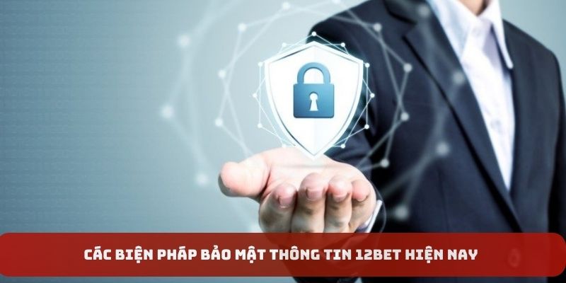 Các biện pháp bảo mật tại 12BET