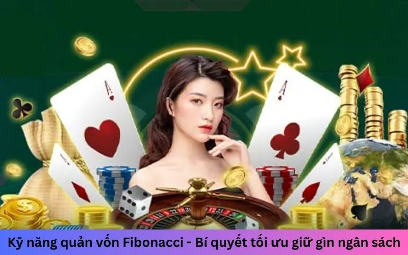 Kỹ năng quản vốn Fibonacci - Bí quyết tối ưu giữ gìn ngân sách